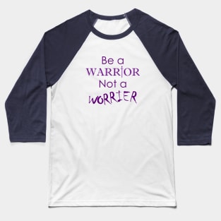 Be a Warrior Not a Worrier Baseball T-Shirt